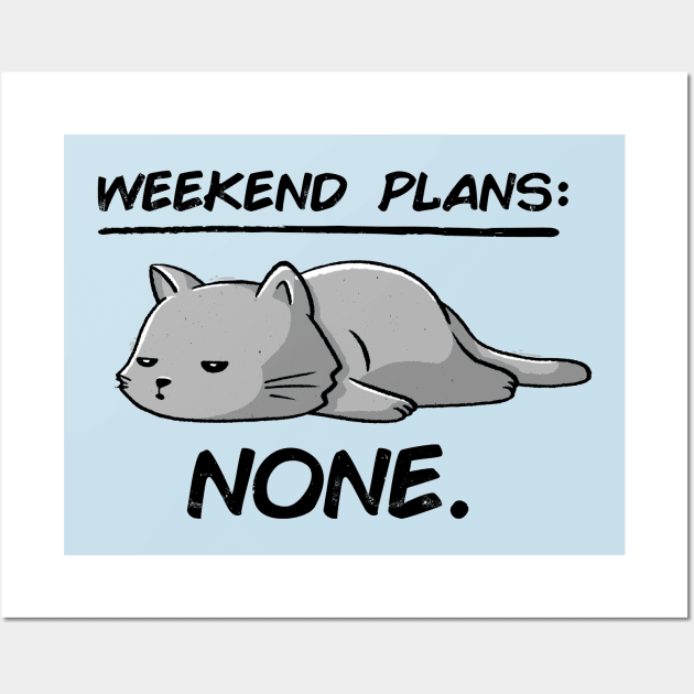 No Weekend Plans - Lazy Cute Funny Cat Gift Wall Art by eduely